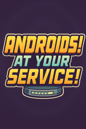 Androids at Your Service