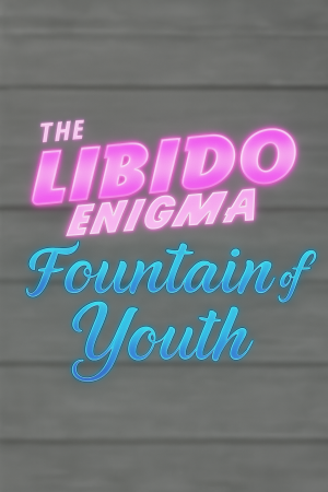 The Libido Enigma 2: Fountain of Youth