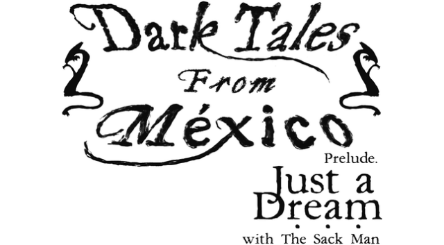 Логотип Dark Tales from Mexico: Prelude. Just a Dream... with The Sack Man