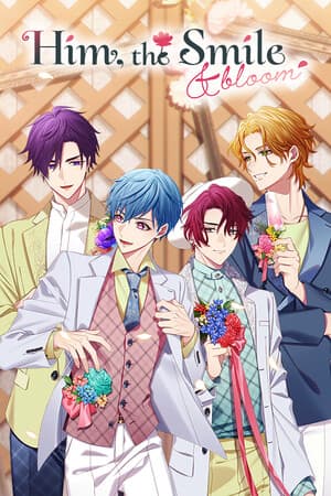 Him, the Smile ＆ bloom