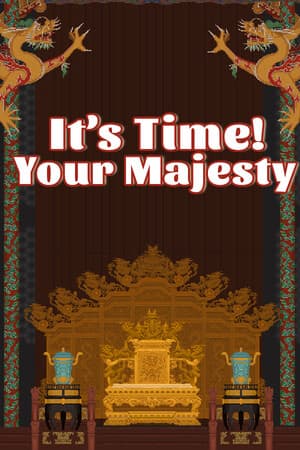 It's time, Your Majesty