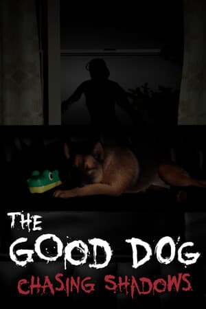 The Good Dog: Chasing Shadows